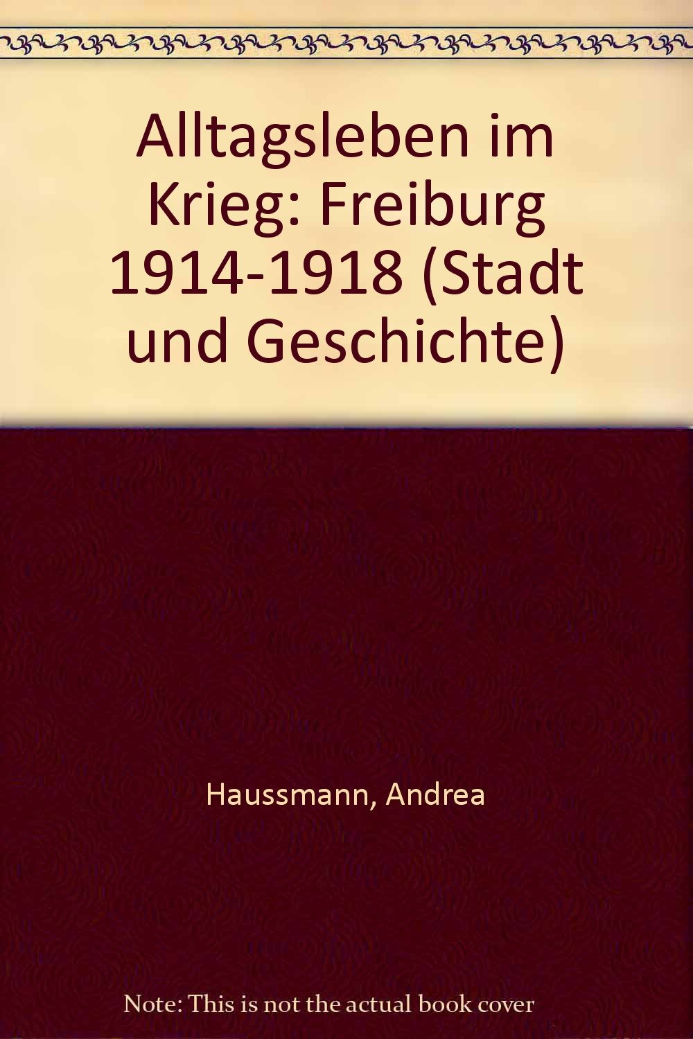Alltagsleben im Krieg. Freiburg 1915-1918 Books