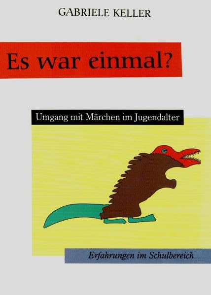 Es war einmal?: Umgang mit Märchen im Jugendalter. Erfahrungen im Schulbereich: Bildliche Rezeption von Zaubermärchen für Jugendliche im ... im Schulbereich. Mit Unterrichtsmodellen Education & Training