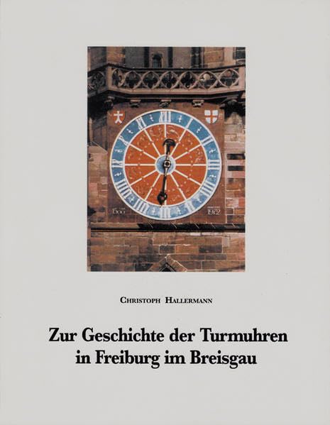Zur Geschichte der Turmuhren in Freiburg im Breisgau Politics & History