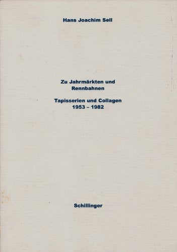 Zu Jahrmärkten und Rennbahnen: Tapisserien und Collagen 1953-1982 Poetry