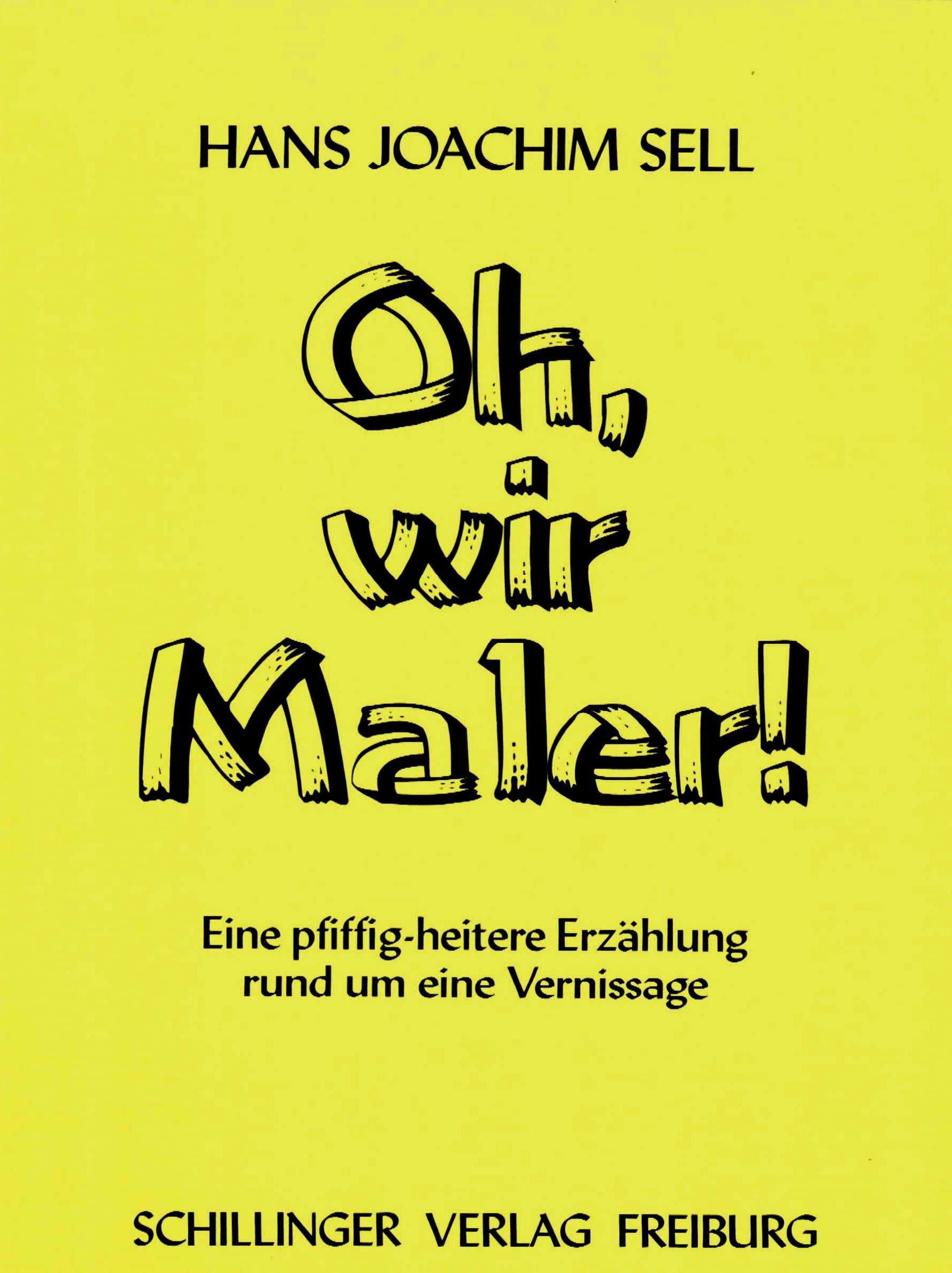 Oh, wir Maler: Eine pfiffig-heitere Erzählung rund um eine Vernissage Fiction