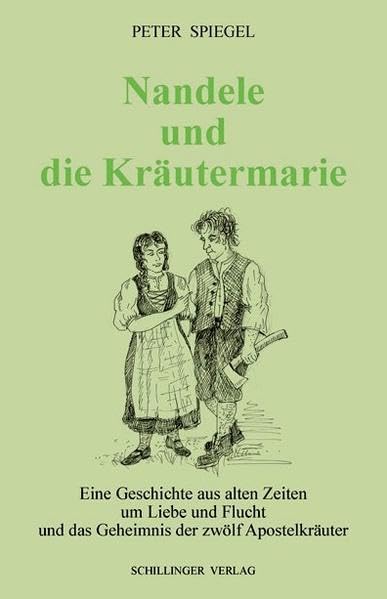 Nandele und die Kräutermarie: Eine Geschichte aus alten Zeiten um Liebe und Flucht und das Geheimnis der zwölf Apostelkräuter Historical Fiction
