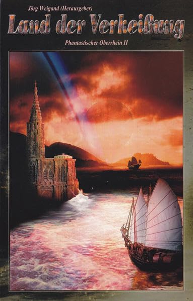 Land der Verheißung. Phantastischer Oberrhein, Band II.: Phantastischer Oberrhein Band 2 Historical Fiction