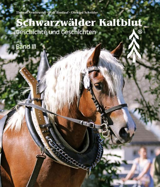 Schwarwälder Kaltblut. Band III: Geschichte und Geschichten Pets