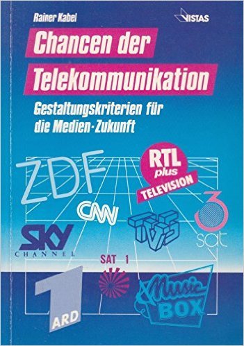 Chancen der Telekommunikation. Gestaltungs-Kriterien für die Medien-Zukunft Business & Technology