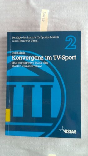 Konvergenz im TV-Sport. Eine komparative Studie des 'Dualen Fernsehsystems' Media & Communication