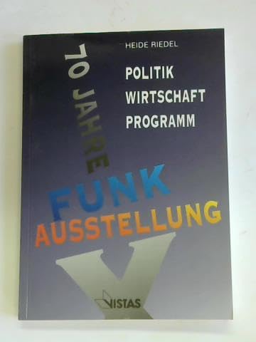 70 Jahre Funkausstellung: Politik, Wirtschaft, Programm: Politik, Wirtschaft, Programm. Ausstell. d. Dtsch. Rundfunk-Museums 1994 Law