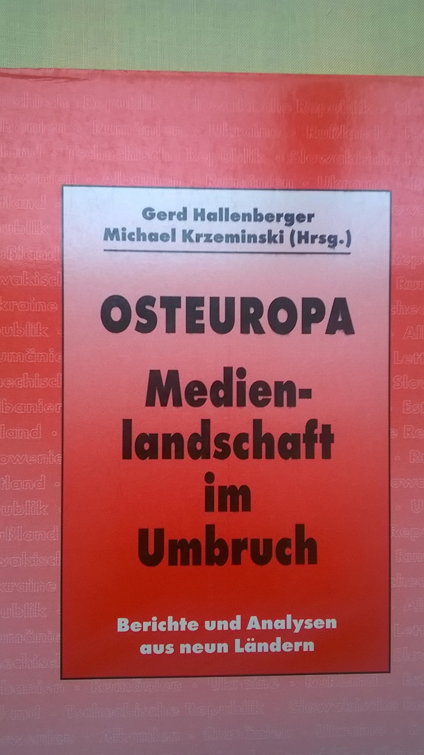 Osteuropa, Medienlandschaft im Umbruch: Berichte und Analysen aus neun Ländern. Tschechische Republik, Slowakische Republik, Slowenien, Albanien, Rumänien, Ukraine, Rußland, Estland, Lettland Media & Communication
