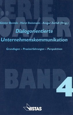 Dialogorientierte Unternehmenskommunikation. Grundlagen, Praxiserfahrungen, Perspektiven Media & Communication