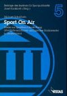 Sport On Air: Studie zur Sportberichterstattung öffentlich-rechtlicher und privater Radiosender in Deutschland: Studie zur Sportberichterstattung ... privater Radiosender in Deutschland. Diss. Law