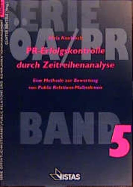 PR-Erfolgskontrolle durch Zeitreihenanalyse: Eine Methode zur Bewertung von Public Relations-Massnahmen (Serie Öffentlichkeitsarbeit /Public Relations und Kommunikationsmanagement) Law