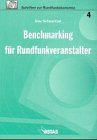 Benchmarking für Rundfunkveranstalter: Konzeptionen für kennzahlengestützte Wirtschaftlichkeitsvergleiche von Anwendungsproblemen in Rundfunk: ... von Anwendungsproblemen im Rundfunk. Diss. Law