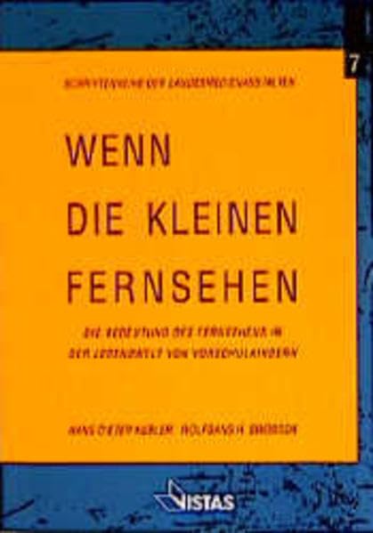 Wenn die Kleinen fernsehen: Die Bedeutung des Fernsehens in der Lebenswelt von Vorschulkindern (Schriftenreihe der Landesmedienanstalten) Media & Communication