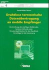 Drahtlose terrestrische Datenübertragung an mobile Empfänger: Beschreibung des künftigen Multimedia-Systems DAB und seiner Einsatzmöglichkeiten für ... Rundfunk. Vorschläge für die Umsetzung. Diss. Business & Technology