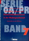 Konflikte, Krisen und Kommunikationschancen in der Mediengesellschaft. Casestudies aus der PR-Praxis Media & Communication