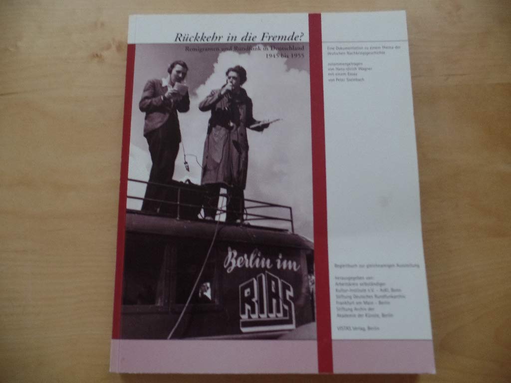 Rückkehr in die Fremde?: Remigranten und Rundfunk in Deutschland 1945-1955: Remigranten und Rundfunk in Deutschland 1945-1955. Begleitbuch zur ... Archiv der Akademie der Künste Berlin Law