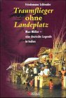Traumflieger ohne Landeplatz: Max Müller - eine deutsche Legende in Indien Art & Literature