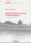 Lokale TV-Veranstalter in Brandenburg: Märkte - Programme - Technik Law