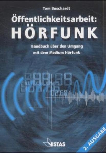 Öffentlichkeitsarbeit: Hörfunk: Handbuch über den Umgang mit dem Medium Hörfunk Law