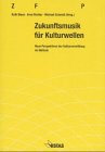 Zukunftsmusik für Kulturwellen: Neue Perspektiven der Kulturvermittlung im Hörfunk: Neue Perspektiven der Kulturvermittlung im Hörfunk. Zentrale Fortbildung Programm-Mitarbeiter ARD/ZDF (ZFP) Law