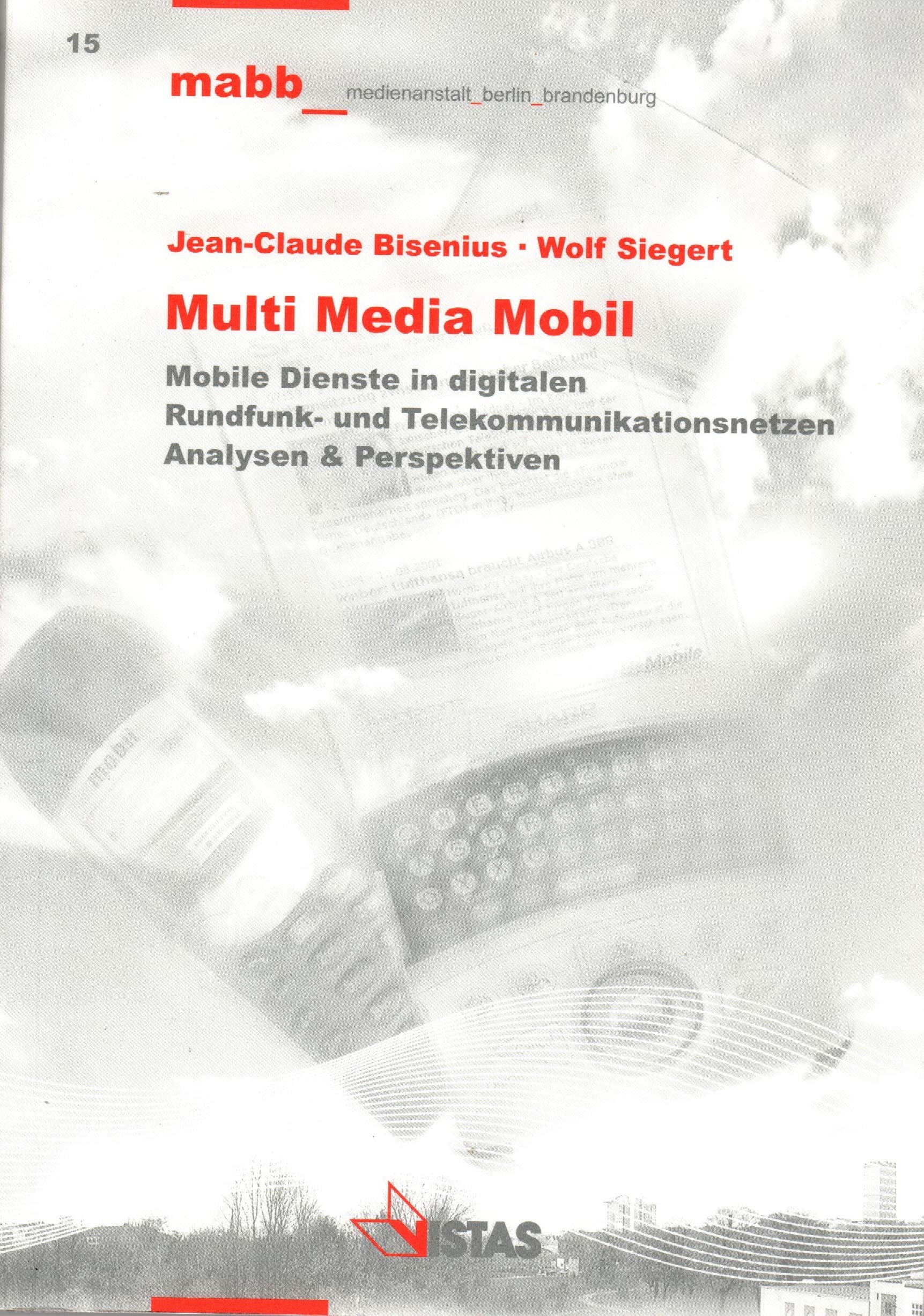 Multi Media Mobil: Mobile Dienste in digitalen Rundfunk- und Telekommunikationsnetzen Analysen und Perspektiven. Dt. /Engl. Business & Technology