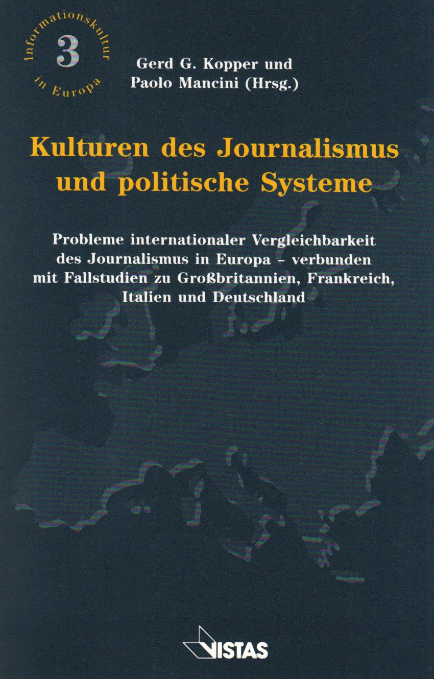 Kulturen des Journalismus und politische Systeme: Probleme internationaler Vergleichbarkeit des Journalismus in Europa - verbunden mit Fallstudien zu ... Frankreich, Italien und Deutschland Law