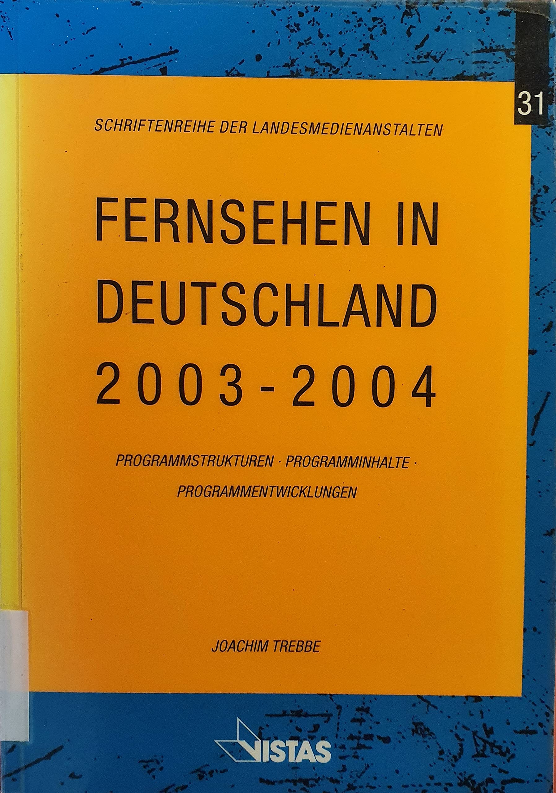 Fernsehen in Deutschland 2003-2004: Programmstrukturen - Programminhalte - Programmentwicklungen: Programmstrukturen, Programminhalte, ... (Schriftenreihe der Landesmedienanstalten) Law