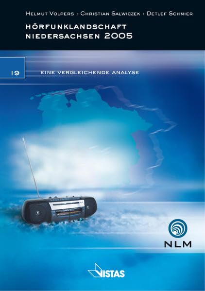 Hörfunklandschaft Niedersachsen 2005: Eine vergleichende Analyse (Schriftenreihe der Niedersächsischen Landesmedienanstalt für privaten Rundfunk) Law