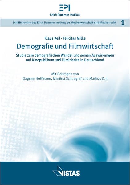 Demografie und Filmwirtschaft: Studie zum demografischen Wandel und seinen Auswirkungen auf Kinopublikum und Filminhalte in Deutschland ... zu Medienwirtschaft und Medienrecht) Books