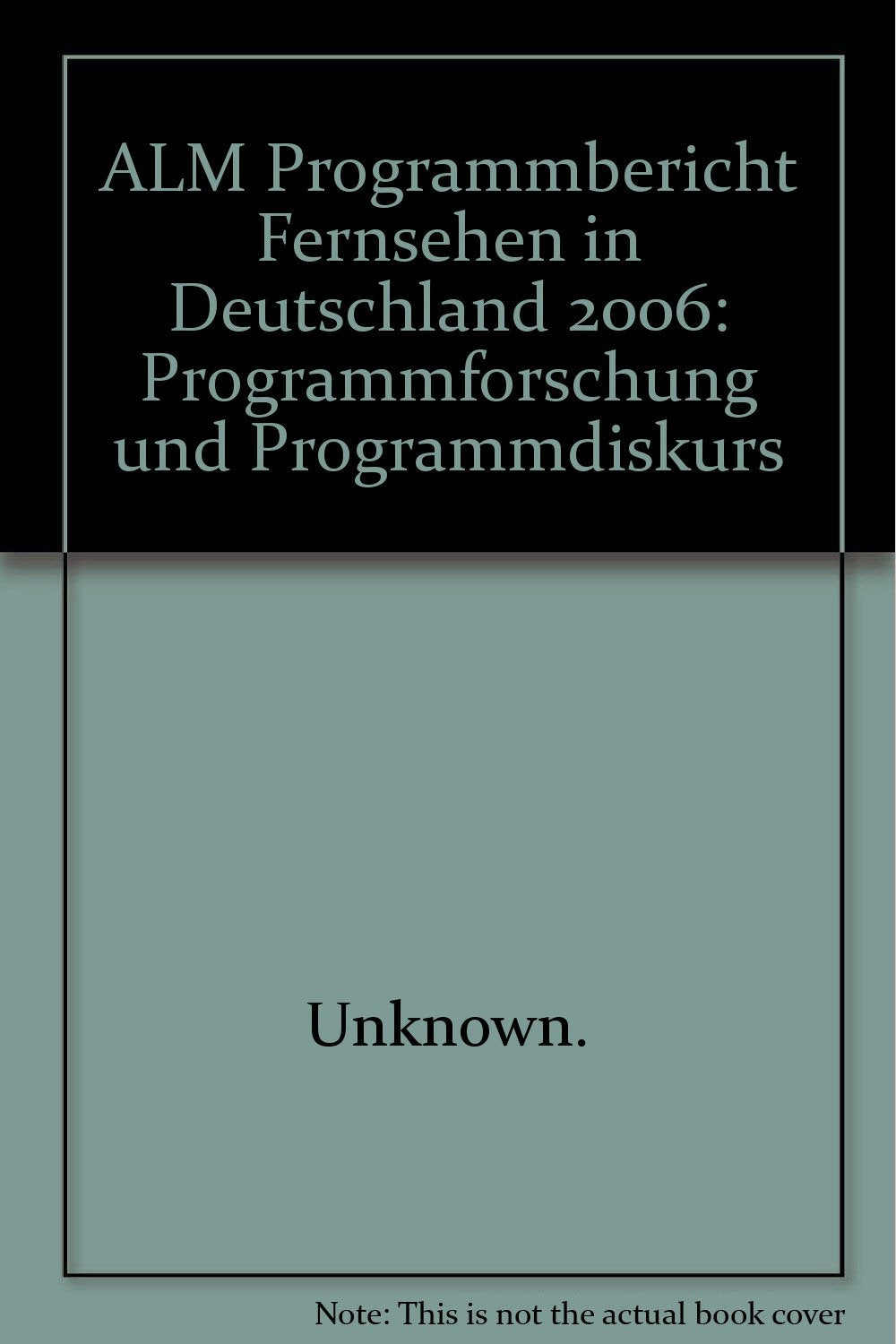 ALM Programmbericht Fernsehen in Deutschland 2006: Programmforschung und Programmdiskurs: ALM Programmbericht. Programmforschung und Programmdiskurs. ... in der Bundesrepublik Deutschland (ALM) Law