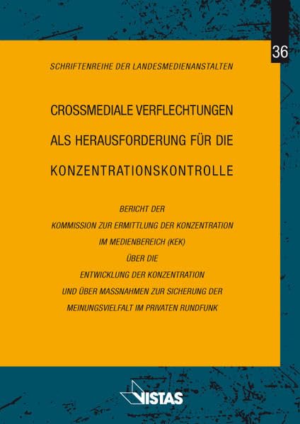 Crossmediale Verflechtungen als Herausforderung für die Konzentrationskontrolle: Bericht der Kommission zur Ermittlung der Konzentration im ... (Schriftenreihe der Landesmedienanstalten) Law