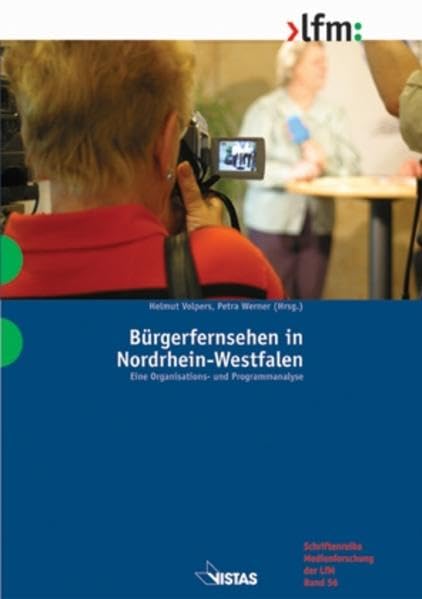 Bürgerfernsehen in Nordrhein-Westfalen: Eine Organisations- und Programmanalyse (Schriftenreihe Medienforschung der LfM) Law