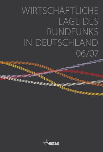 Wirtschaftliche Lage des Rundfunks in Deutschland 2006/2007 Law