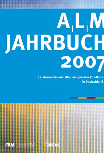 ALM Jahrbuch 2007: Landesmedienanstalten und privater Rundfunk in Deutschland Law