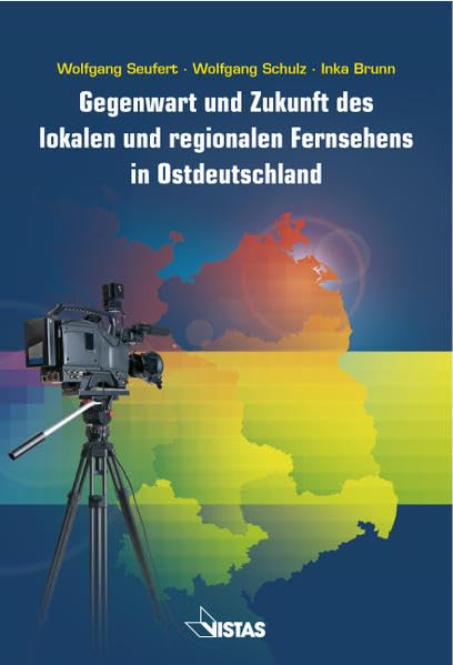 Gegenwart und Zukunft des lokalen und regionalen Fernsehens in Ostdeutschland Law