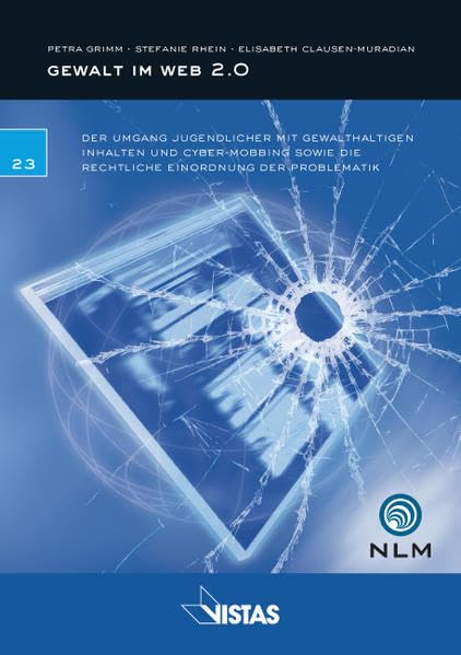Gewalt im Web 2.0: Der Umgang Jugendlicher mit gewalthaltigen Inhalten und Cyber-Mobbing sowie die rechtliche Einordnung der Problematik book