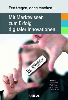 Erst fragen, dann machen - Mit Marktwissen zum Erfolg digitaler Innovationen Computer Science