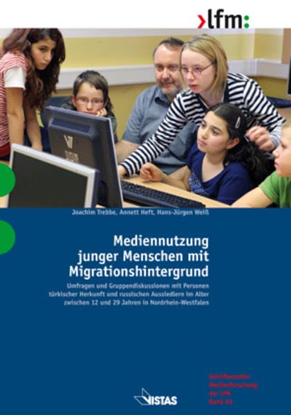 Mediennutzung junger Menschen mit Migrationshintergrund: Umfragen und Gruppendiskussionen mit Personen türkischer Herkunft und russischen Aussiedlern ... NRW (Schriftenreihe Medienforschung der LfM) Media & Communication