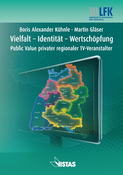 Vielfalt - Identität - Wertschöpfung: Public Value privater regionaler TV-Veranstalter Law