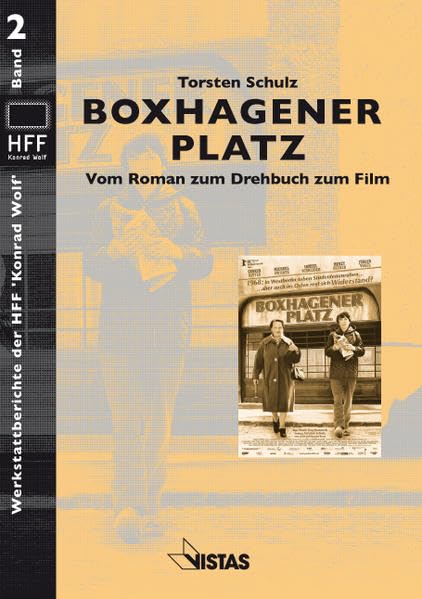 Boxhagener Platz: Vom Roman zum Drehbuch zum Film (Werkstattberichte der HFF 'Konrad Wolf') Film, Art & Culture