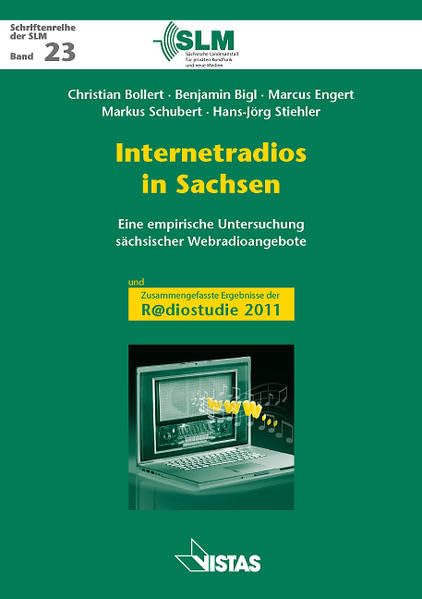 Internetradios in Sachsen: Eine empirische Untersuchung sächsischer Webradioangebote mit: Zusammengefasste Ergebnisse der R@diostudie 2011 (Schriftenreihe der SLM) Law
