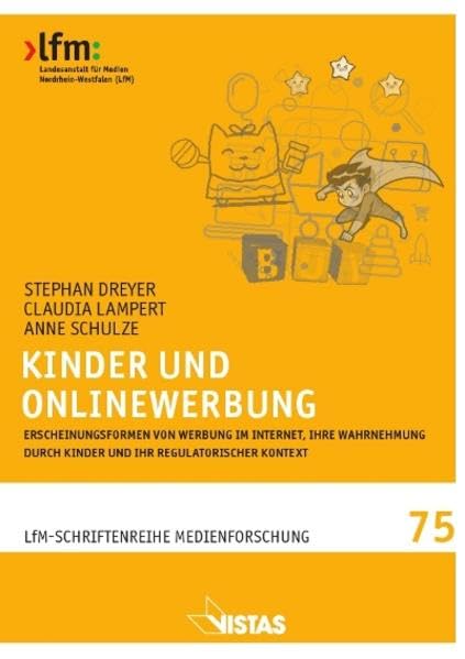 Kinder und Onlinewerbung: Erscheinungsformen von Werbung im Internet, ihre Wahrnehmung durch Kinder und ihr regulatorischer Kontext (Schriftenreihe Medienforschung der LfM) Law