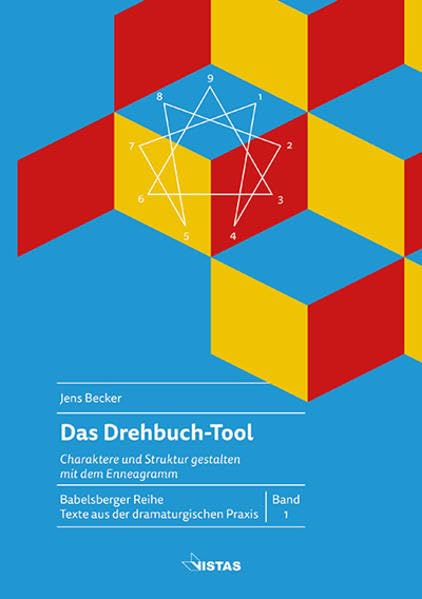 Das Drehbuch-Tool: Charaktere und Struktur gestalten mit dem Enneagramm (Babelsberger Reihe: Texte zur dramturgischen Praxis) Film, Art & Culture