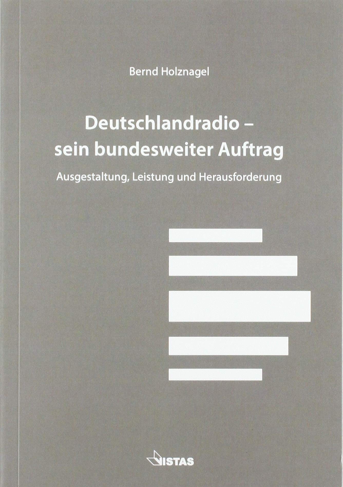 Deutschlandradio - sein bundesweiter Auftrag: Ausgestaltung, Leistung und Herausforderung Law
