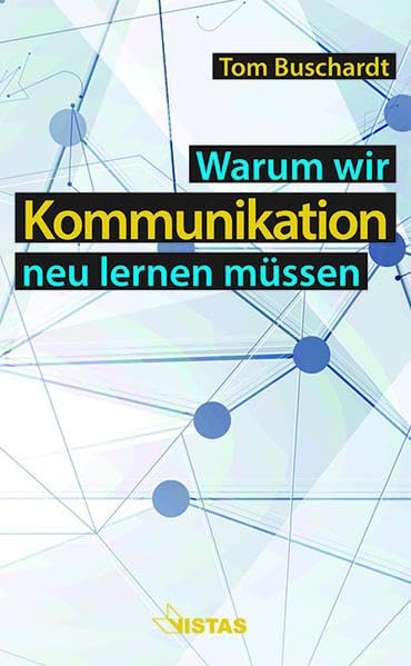 Warum wir Kommunikation neu lernen müssen Media & Communication