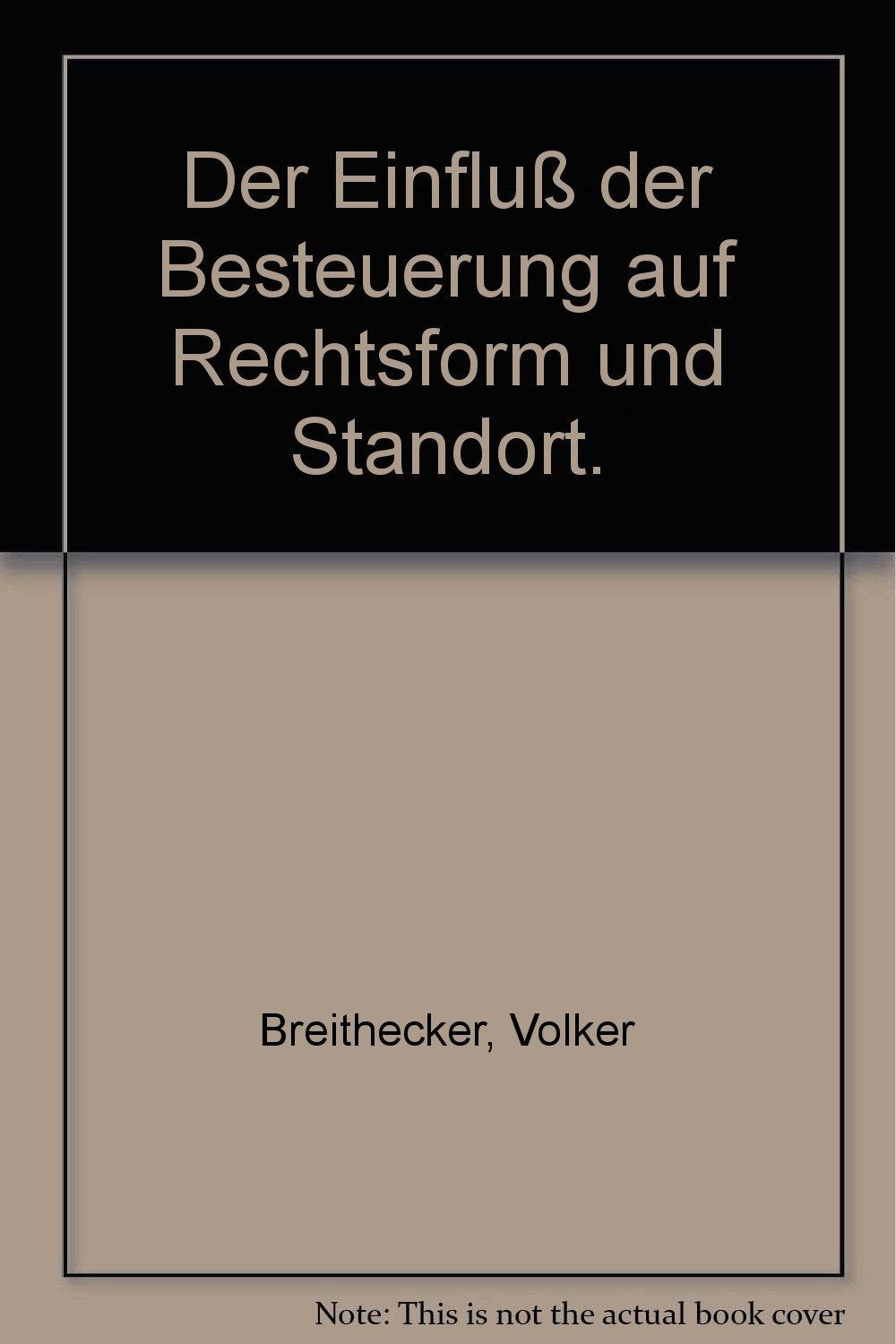 Der Einfluss der Besteuerung auf Rechtsform und Standort: Mit Fragen, Aufgaben und Lösungen Politics & Society