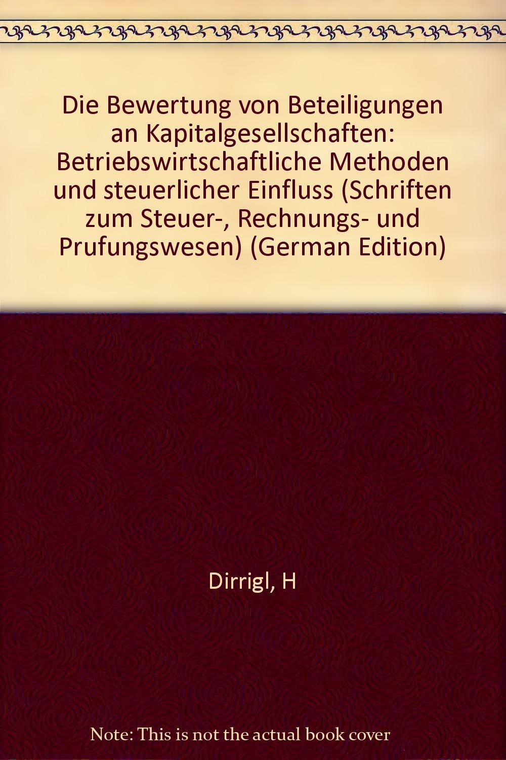 Die Bewertung von Beteiligungen an Kapitalgesellschaften: Betriebswirtschaftliche Methoden und steuerlicher Einfluss (Schriften zum Steuer-, Rechnungs- und Prüfungswesen) Books