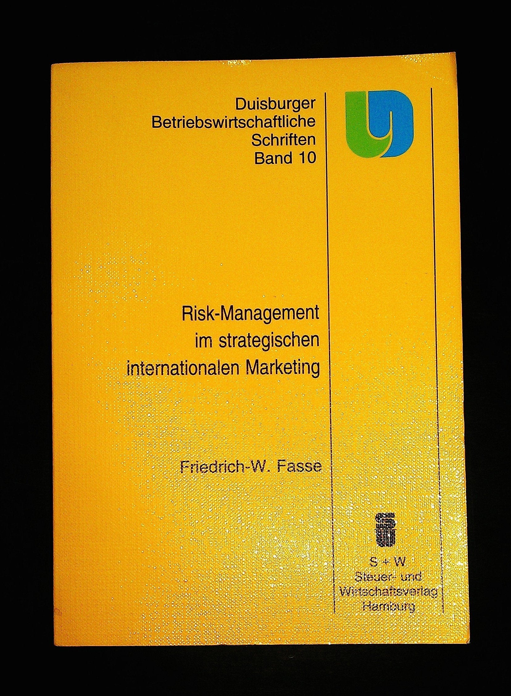 Risk-Management im strategischen internationalen Marketing (Duisburger Betriebswirtschaftliche Schriften) Business, Finance & Career