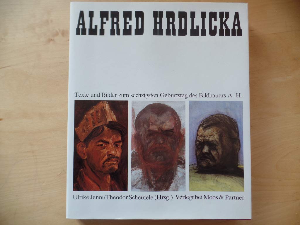 Alfred Hrdlicka. Texte und Bilder zum sechzigsten Geburtstag des Bildhauers Alfred Hrdlicka Professional & Reference Books
