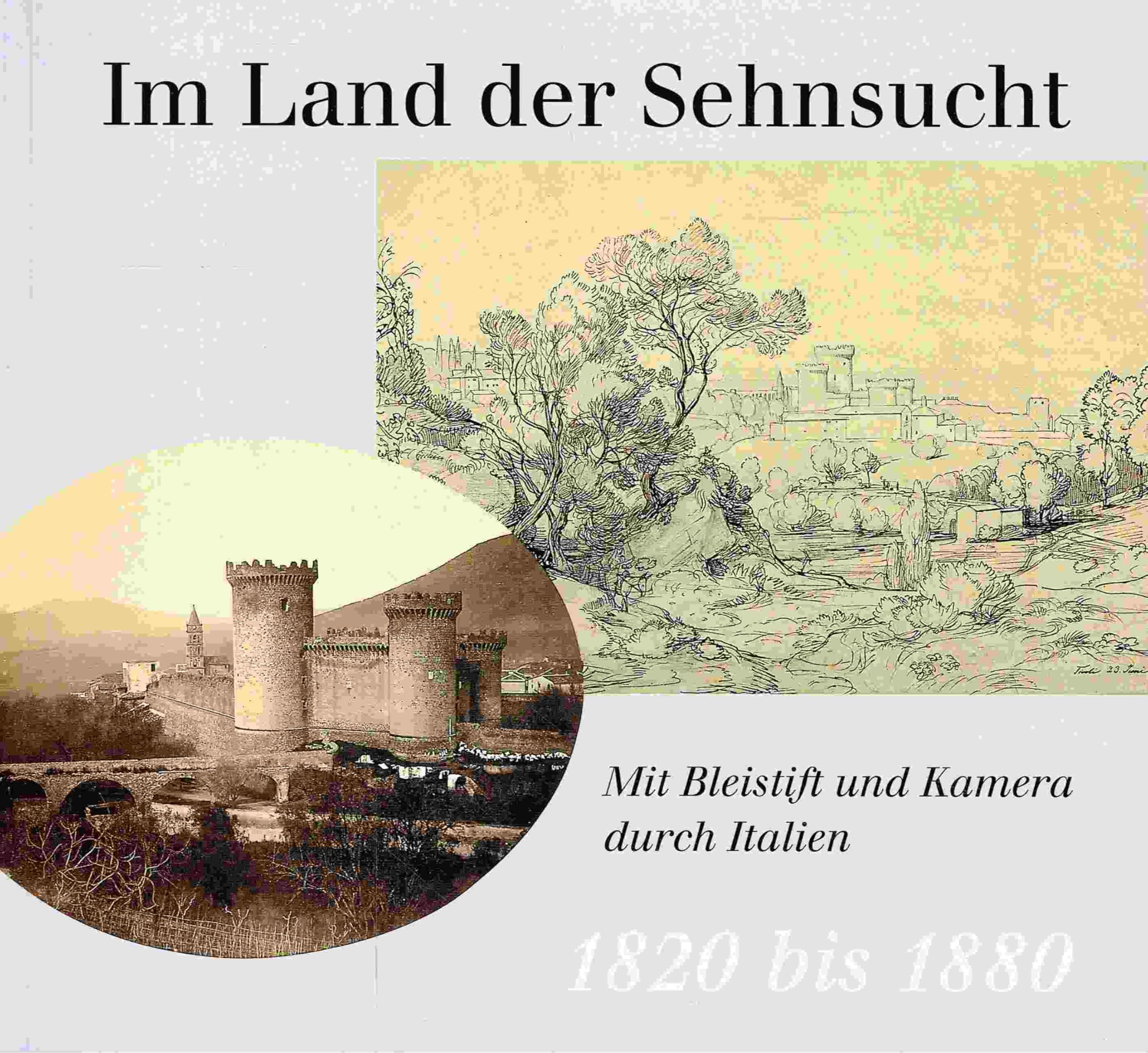 Im Land der Sehnsucht: Mit Bleistift und Kamera durch Italien: 1820 bis 1880 Film, Art & Culture